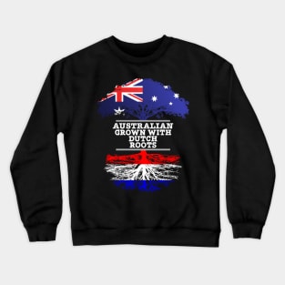 Australian Grown With Dutch Roots - Gift for Dutch With Roots From Netherlands Crewneck Sweatshirt